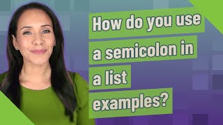 How do you use a semicolon in a list examples?