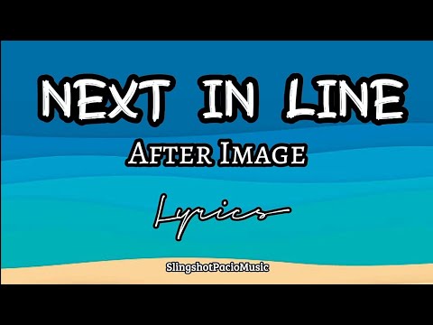 Next In Line - After Image (Lyrics)