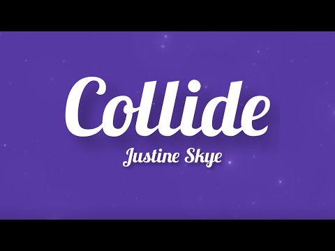 Justine Skye - Collide (Solo Version) (Lyrics)