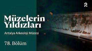 Antalya Arkeoloji Müzesi | Müzelerin Yıldızları