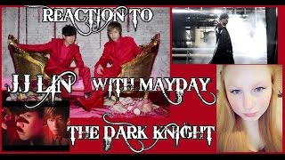 REACTION TO 林俊傑 JJ LIN WITH MAYDAY "黑暗騎士 THE DARK KNIGHT" MUSIC VIDEO/TAIWAN&SINGAPORE