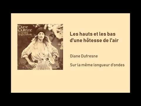 Diane Dufresne - Les hauts et les bas d'une hôtesse de l'air