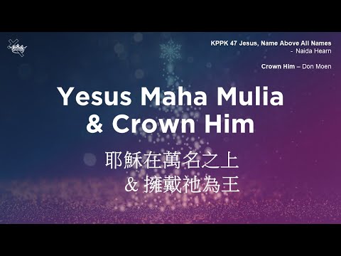 KPPK 047 - Yesus yang Maha Mulia -  Medley - Crown Him King of Kings | Gereja Karunia