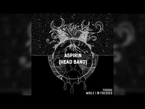 Prough - ASPRIN Prod by Joey Dzo ( While Im Focused )
