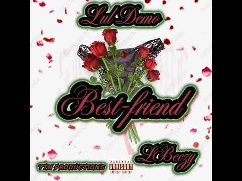 Lul Demo x LBeezy - BestFriend