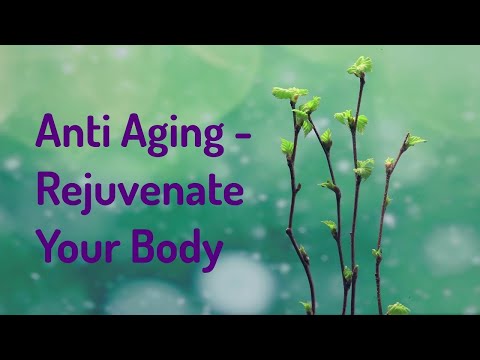 Anti Aging - Rejuvenate Your Body (Energy/Frequency Music)