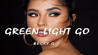 Becky G -  Green Light Go (Lyrics Video)
