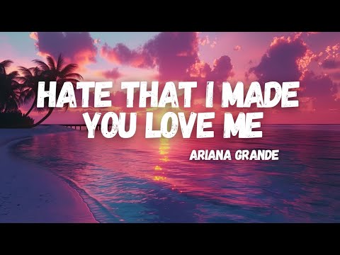 Ariana Grande - hate that i made you love me (Lyrics video)