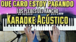 Que Caro Estoy Pagando - Los Plebes Del Rancho de Ariel Camacho - Karaoke Acustico Piano