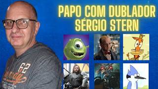 Papo com DUBLADOR: SÉRGIO STERN | Episódio 16