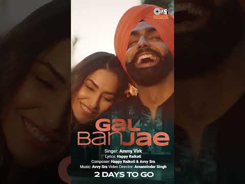 Ammy Virk - Gal Ban Jae 2 Days To GO | Avvy Sra | Happy Raikoti | Releasing On 17th Nov