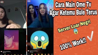 Cara Main Ome Tv Server Luar Negri 2020 | 100% Berhasil😱