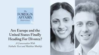 Nathalie Tocci and Matthias Matthijs: Are Europe and the United States Finally Heading For Divorce?
