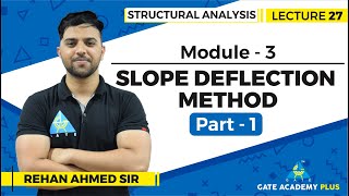 Lecture 27 | Module 3 | Slope Deflection Method (Part - 1) | Structural Analysis