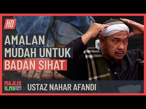 Ustaz Nahar Afandi - Amalan Mudah Untuk Badan Sihat