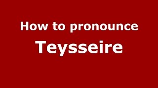 How to pronounce Teysseire