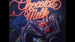 Chocolate Milk - Say Won&#39;t Cha