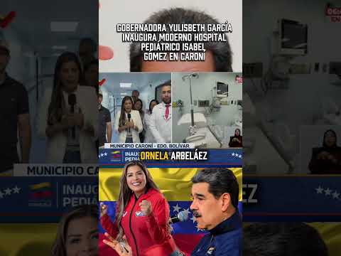 Inauguran moderno Hospital Pediátrico Isabel Gómez en Caroní, estado Bolívar 🏥✨