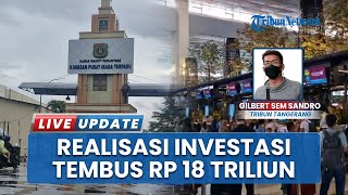 Didorong Sektor Transportasi dan Industri, Realisasi Investasi Kota Tangerang Tembus Rp18,07 Triliun