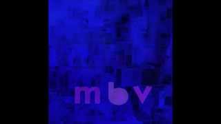 My Bloody Valentine - mbv (full album)