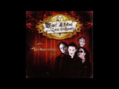 Mac Abbé et le Zombi Orchestra - Votre monde est d'enfer (album complet)