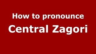 How to pronounce Central Zagori