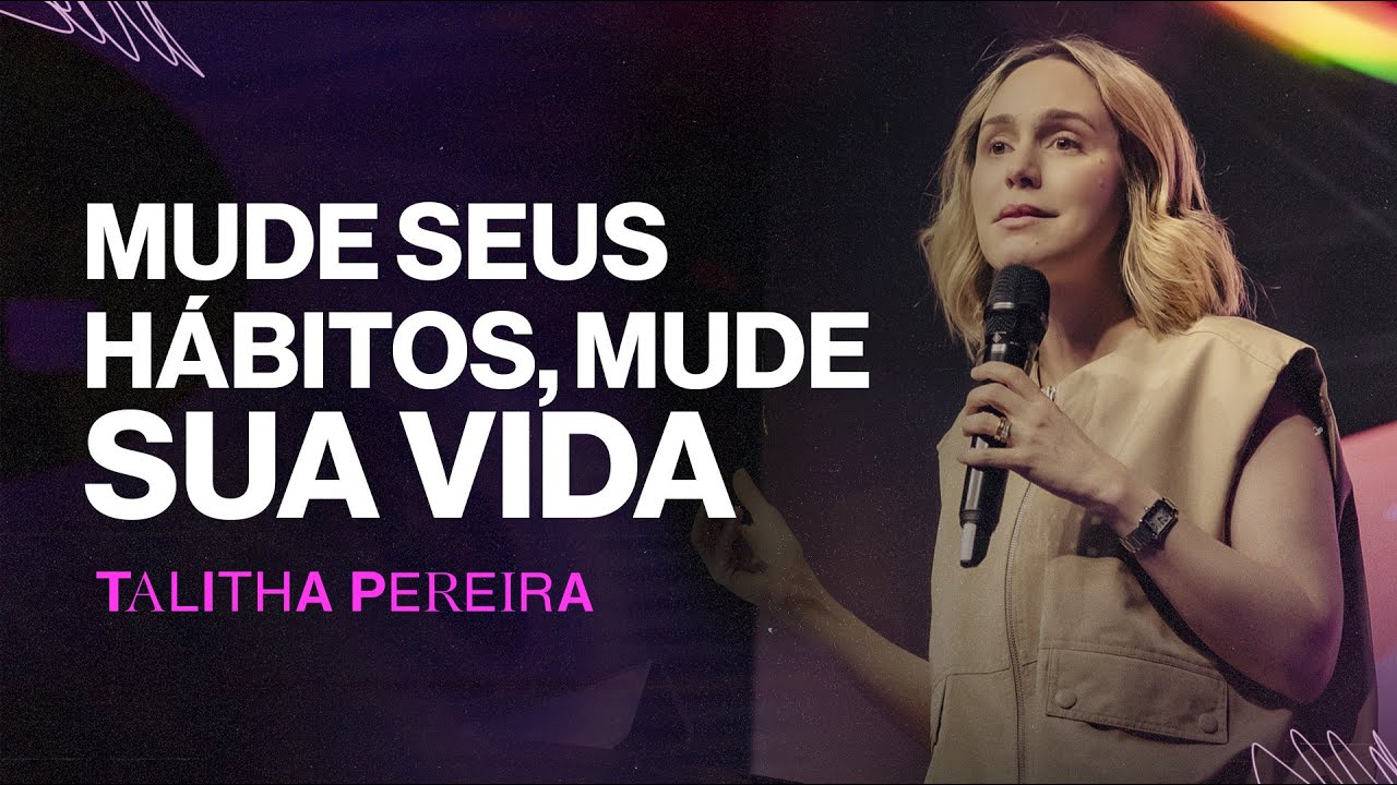 Mude seus hábitos, mude sua vida - Talitha Pereira