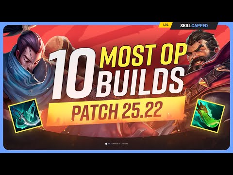 10 NEW MOST OP BUILDS For PATCH 25.22 - League of Legends