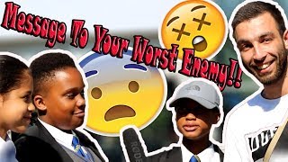 Message To Your Worst Enemy!