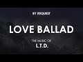 Love Ballad | L.T.D.
