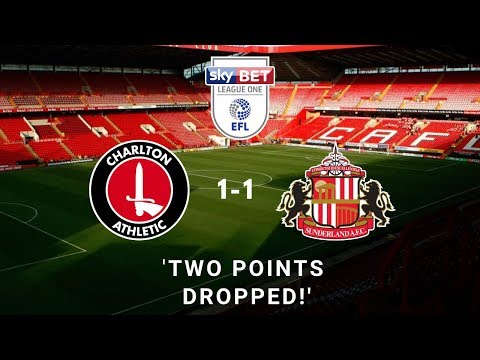 ‘TWO POINTS DROPPED!’: Charlton Athletic 1-1 Sunderland