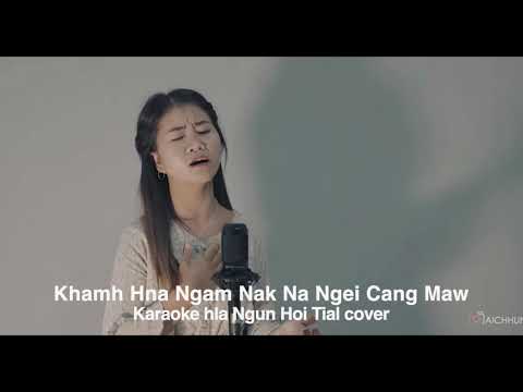 Khamh Hna Ngam Nak Na Ngei Cang Maw || Ngun Hoi Tial || Karaoke cover hla with Lyrics