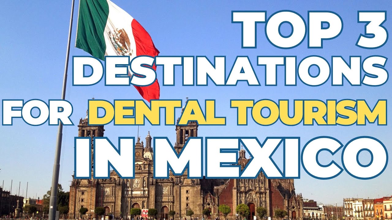Uncover Mexico's Top 3 Dental Tourism Gems!