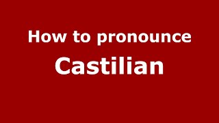 How to pronounce Castilian