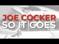 Joe Cocker - So It Goes (Official Audio)