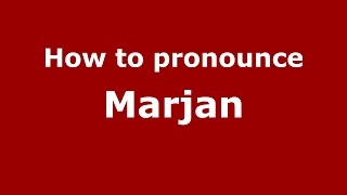 How to pronounce Marjan