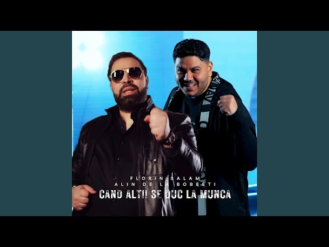 Cand Altii Se Duc La Munca (feat. Alin de la Bobesti)