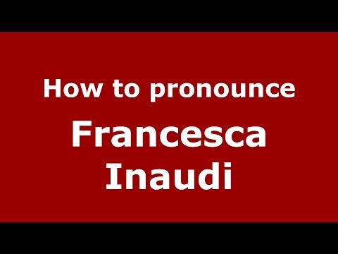 How to pronounce Francesca Inaudi (Italian/Italy)  - PronounceNames.com