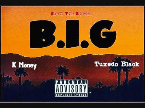 Flow The Singer - B.I.G feat K Money x Tuxedo Black [Exclusive]