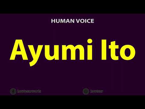 How to Pronounce Ayumi Ito