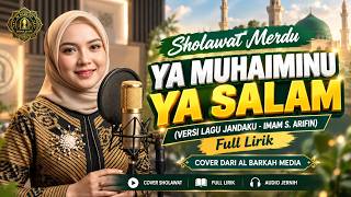 Download lagu Sholawat Merdu “YA MUHAIMINU YA SALAM” (Versi Lagu Jandaku – Imam S. Arifin) | Al Barkah Media mp3