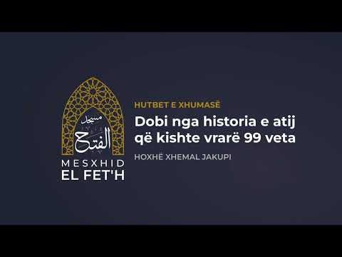 Hutbet e Xhumasë - 08.12.2023 - Dobi nga historia e atij që vrau 99 veta | Hoxhë Xhemal Jakupi