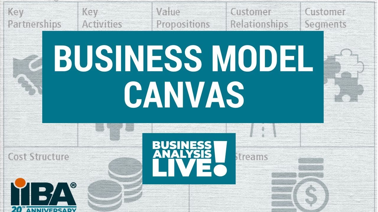 Business Model Canvas Technique - Business Analysis Live! by @iiba