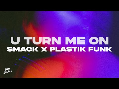 SMACK x Plastik Funk - U Turn Me On