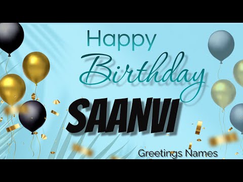 SAANVI Happy Birthday Song – Happy Birthday Saanvi – Happy birthday to you