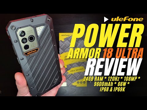 ULEFONE Power Armor 18 Ultra REVIEW: Up to 24GB of RAM, 120Hz, 108MP, 66W, 9600mAh, Top Rugged Phone