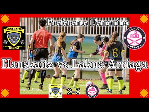 Hauskaitz vs Lakua Arriaga. The best photos from the Women's Preferente League