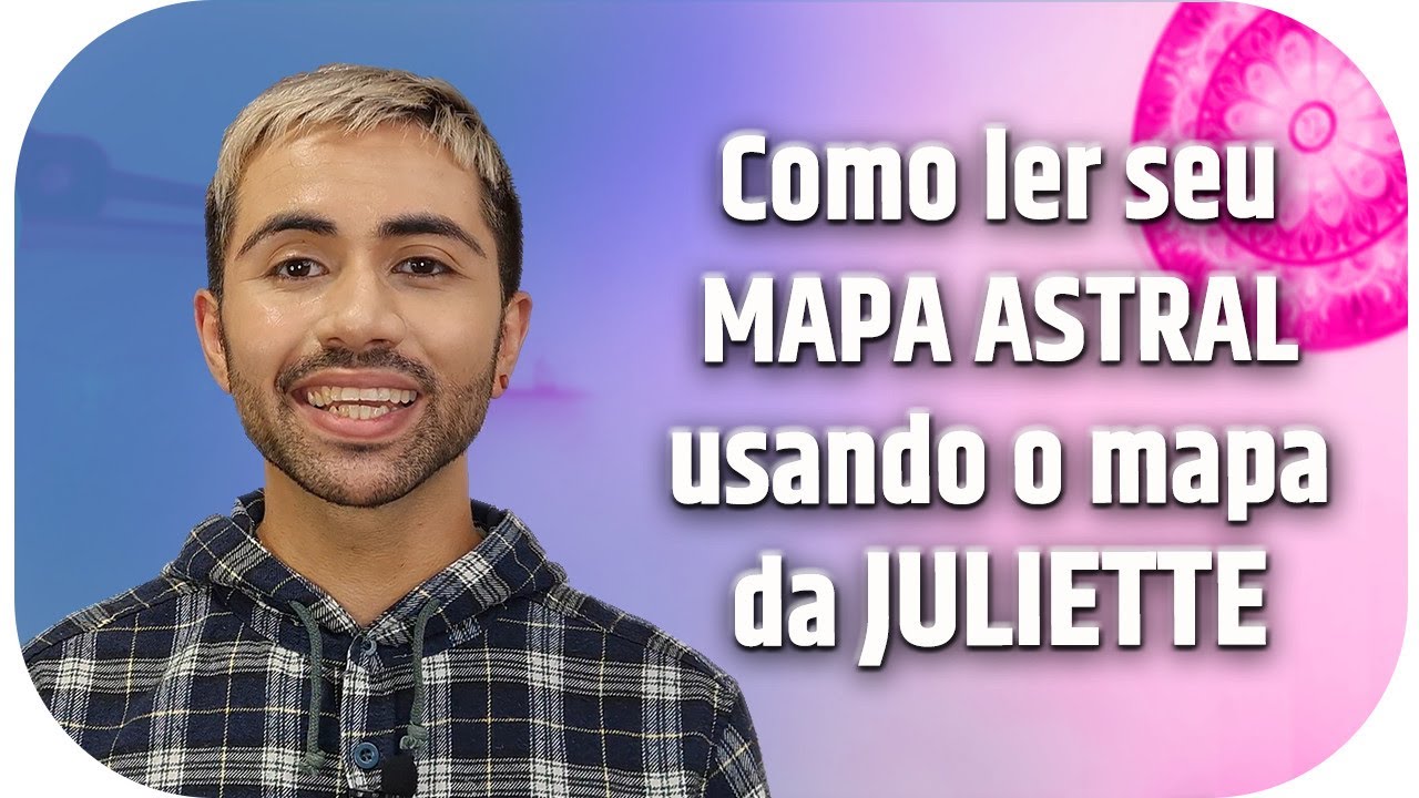 Aprenda de uma vez por todas a ler seu Mapa Astral completo usando o mapa da Juliette