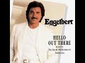 HELLO OUT THERE = ENGELBERT HUMPERDINCK