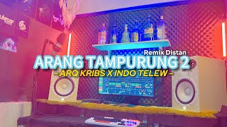 Download lagu ARQ KRIBS X INDO TELEW - ARANG TAMPURUNG 2 (REMIX DISTAN) URM mp3
